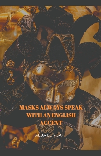 Masks always speak with an English accent