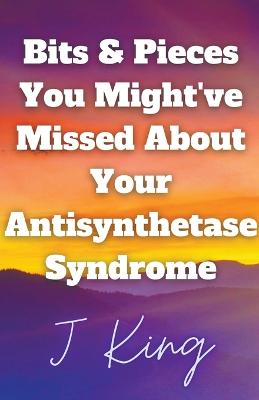 Bits & Pieces You Might've Missed About Your Antisynthetase Syndrome