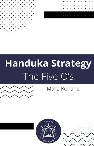 Handuka Strategy The Five O's.