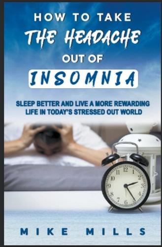 How To Take The Headache Out Of Insomnia