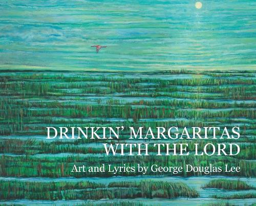 Drinkin' Margaritas With the Lord