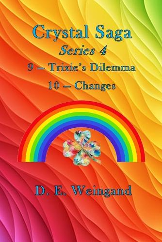 Crystal Saga Series 4, 9-Trixie's Dilemma and 10-Changes
