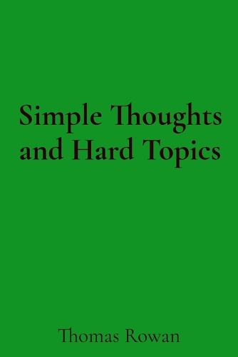 Simple Thoughts and Hard Topics