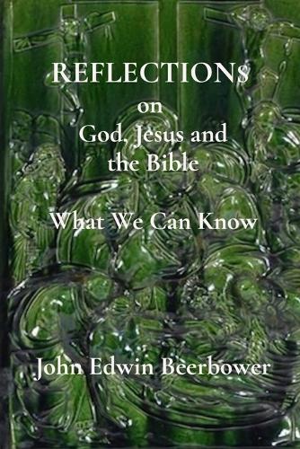 REFLECTIONS on God, Jesus and the Bible