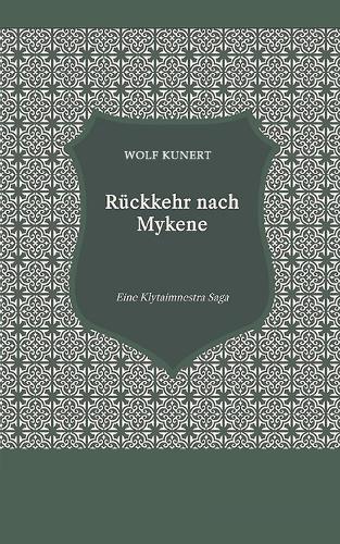 Rückkehr nach Mykene - Eine Klytaimnestra-Saga