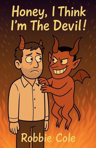 Honey, I Think I'm the Devil