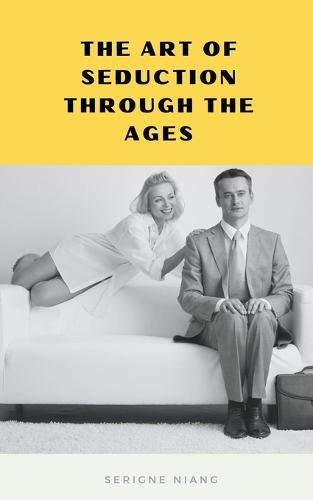 The Art of Seduction through the Ages