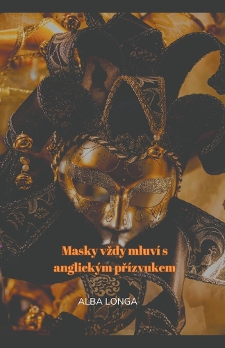 Masky vzdy mluví s anglickým přízvukem