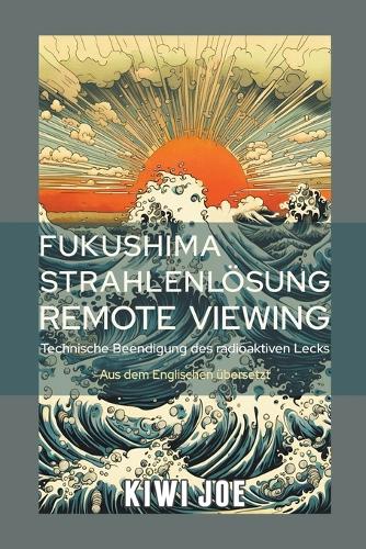 Fukushima Strahlenlösung Remote Viewing
