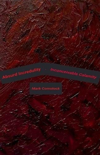 Absurd Incredulity. Inconceivable Calamity