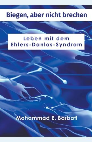Biegen, aber nicht brechen - Leben mit dem Ehlers-Danlos-Syndrom