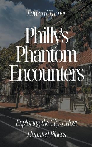 Philly's Phantom Encounters