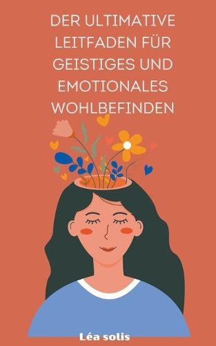Der ultimative Leitfaden für geistiges und emotionales Wohlbefinden