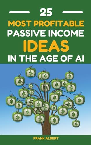 25 Most Profitable Passive Income Ideas In The Age Of AI