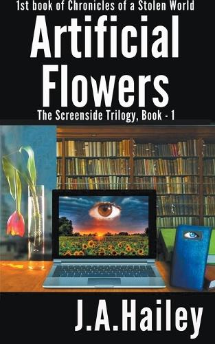 Artificial Flowers, The Screenside Trilogy, Book-1