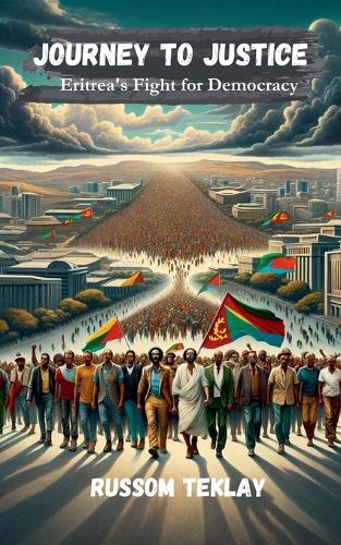 Journey to Justice Eritrea's Fight for Democracy