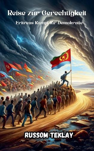 Reise zur Gerechtigkeit Eritreas Kampf für Demokratie