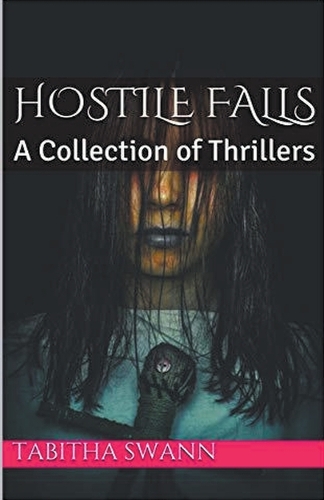 Hostile Falls A Collection of Thrillers