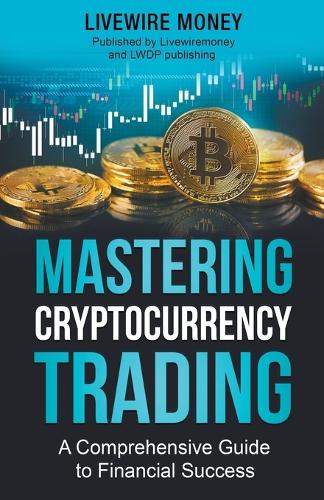 Mastering Cryptocurrency Trading