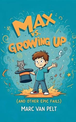Max vs Growing Up (And Other Epic Fails)