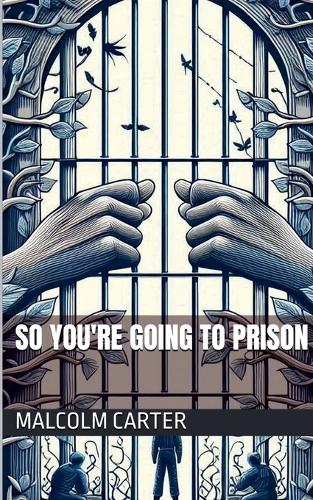 So You're Going to Prison
