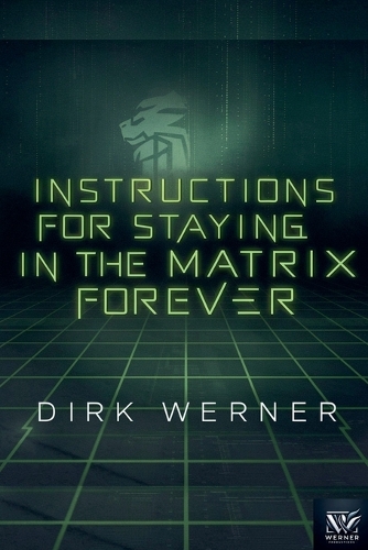 Instructions for Staying in the Matrix Forever
