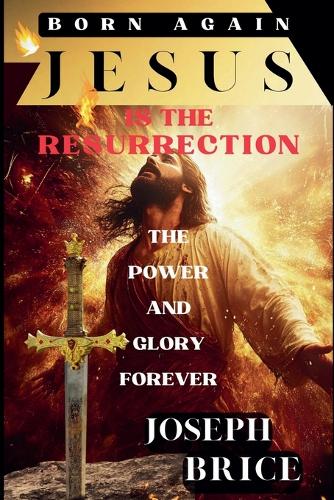 Born Again Jesus Is The Resurrection