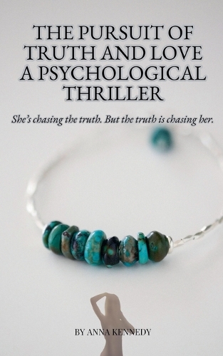 The Pursuit of Truth and Love A Psychological Thriller