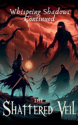 The Shattered Veil (Whispering Shadows Continued)