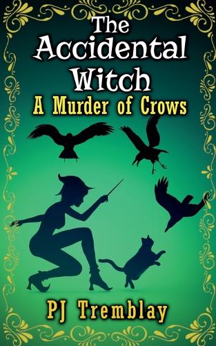 The Accidental Witch" A murder of Crows