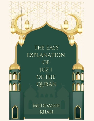 The Easy Explanation of Juz 1 of the Quran