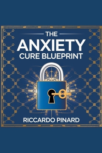 "The Anxiety Cure Blueprint"