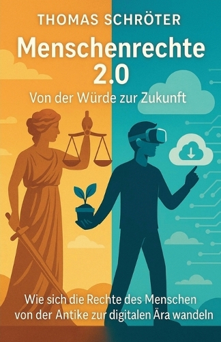Menschenrechte 2.0 Von der Würde zur Zukunft