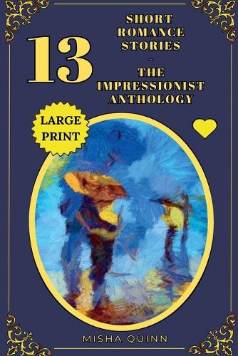 13 Short Romance Stories - The Impressionist Anthology