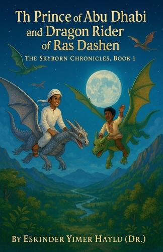 The Prince of Abu Dhabi and the Dragon Rider of Ras Dashen.