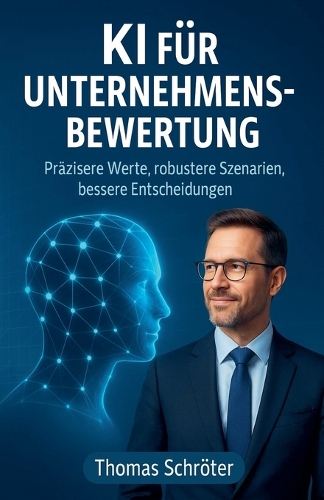 KI für Unternehmensbewertung - Präzisere Werte, robustere Szenarien, bessere Entscheidungen