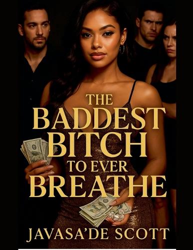 The Baddest Bitch To Ever Breathe