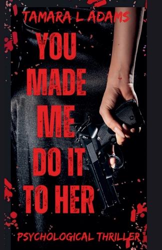 You Made Me Do It To Her
