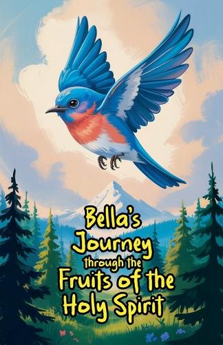 Bella's Journey through the Fruits of the Holy Spirit