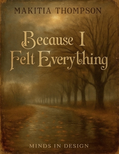 Because I Felt Everything