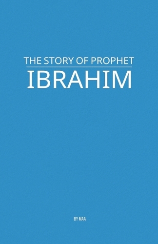 The Story of Prophet Ibrahim