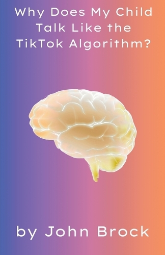 Why Does My Child Talk Like the TikTok Algorithm?