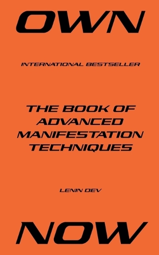 OWN NOW - The Book of Advanced Manifestation Techniques