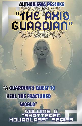 "The Axis Guardian", Volume V