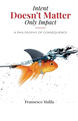 Intent Doesn't Matter-Only Impact