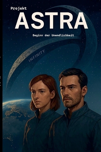 Projekt Astra - Beginn der Unendlichkeit