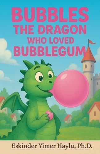 Bubbles the Dragon Who Loved Bubblegum