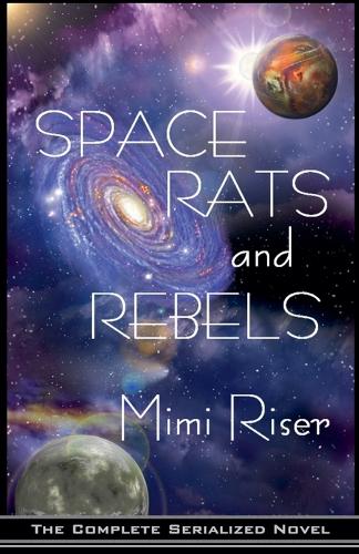 Space Rats and Rebels (The Complete Serialized Novel)