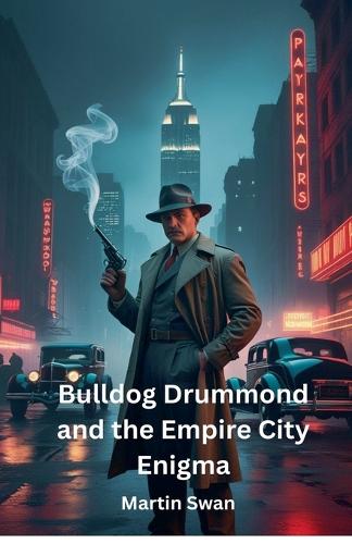Bulldog Drummond and the Empire City Enigma