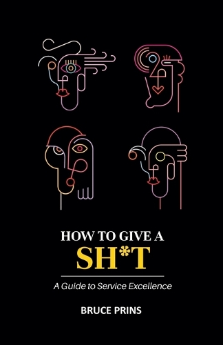 HOW TO GIVE A SH*T A Guide to Service Excellence